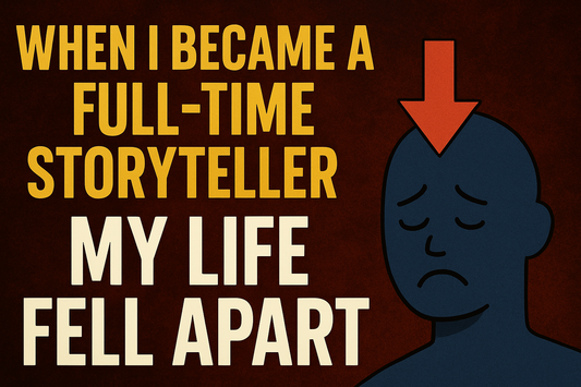 Becoming a Full-Time Storyteller Ruined My Life