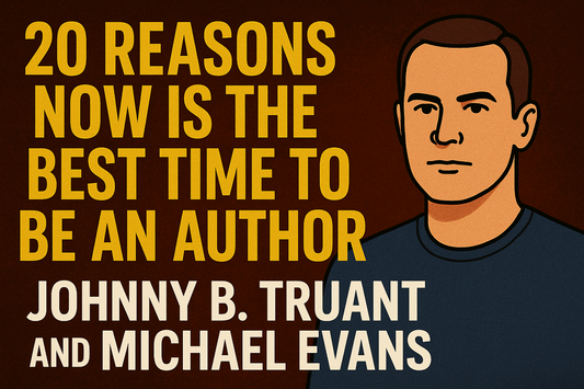 20 Reasons Why There’s Never Been A Better Time to Be an Author